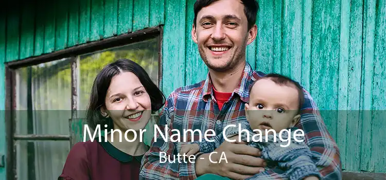  Minor Name Change Butte - CA