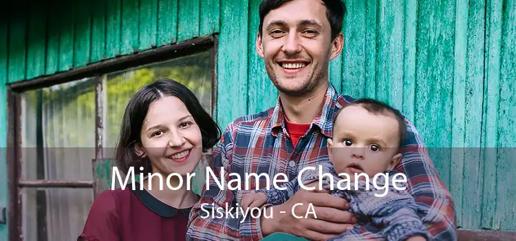 Minor Name Change Siskiyou - CA